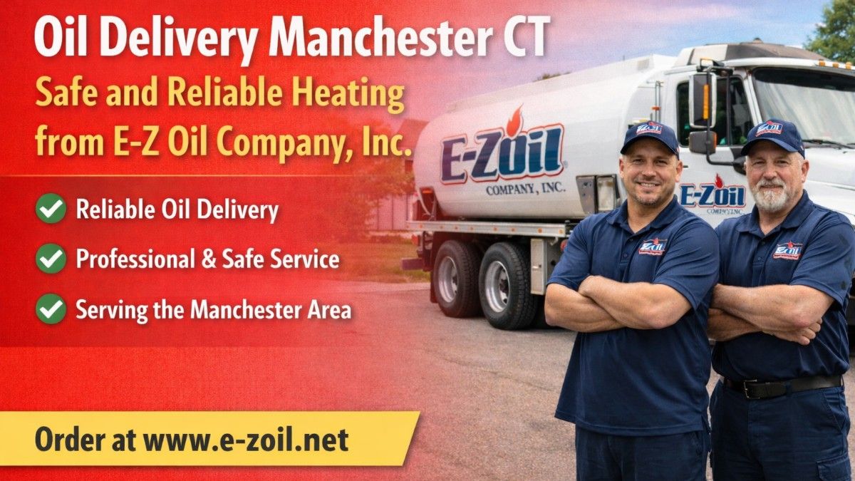 Oil Delivery Manchester CT for Safe and Reliable Heating | E-Z Oil Company, Inc